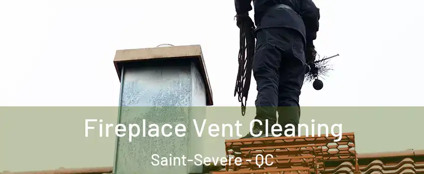  Fireplace Vent Cleaning Saint-Severe - QC
