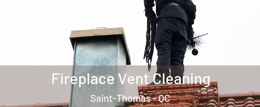  Fireplace Vent Cleaning Saint-Thomas - QC