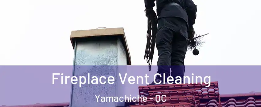  Fireplace Vent Cleaning Yamachiche - QC