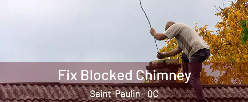  Fix Blocked Chimney Saint-Paulin - QC