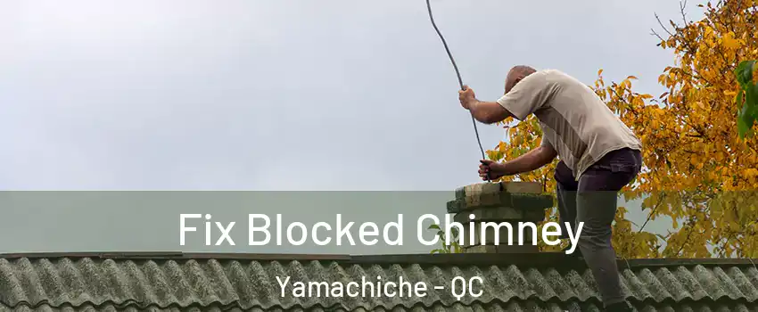  Fix Blocked Chimney Yamachiche - QC