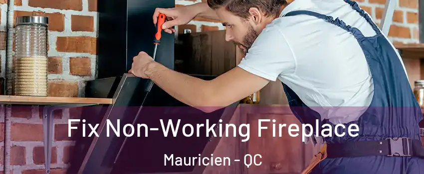  Fix Non-Working Fireplace Mauricien - QC