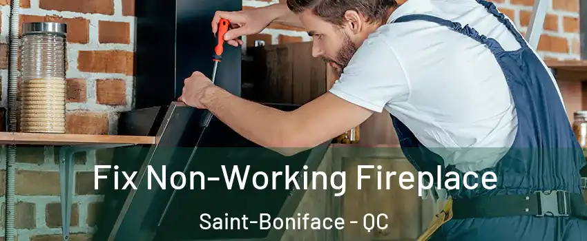  Fix Non-Working Fireplace Saint-Boniface - QC