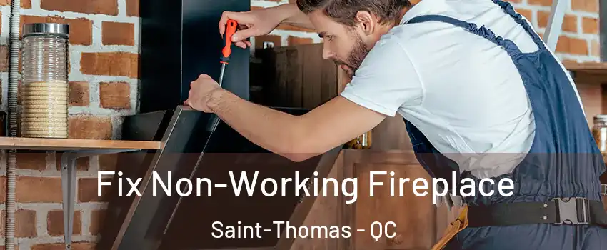  Fix Non-Working Fireplace Saint-Thomas - QC