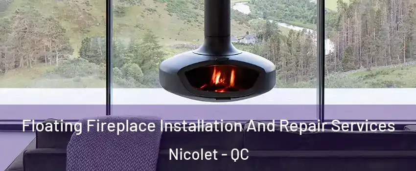  Floating Fireplace Installation And Repair Services Nicolet - QC