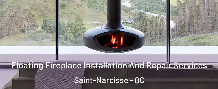  Floating Fireplace Installation And Repair Services Saint-Narcisse - QC