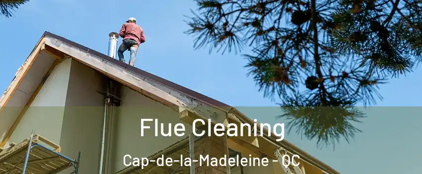  Flue Cleaning Cap-de-la-Madeleine - QC