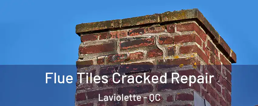  Flue Tiles Cracked Repair Laviolette - QC