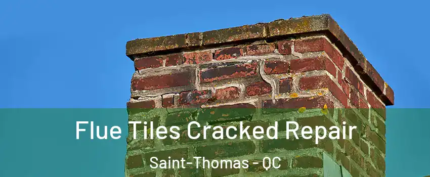  Flue Tiles Cracked Repair Saint-Thomas - QC