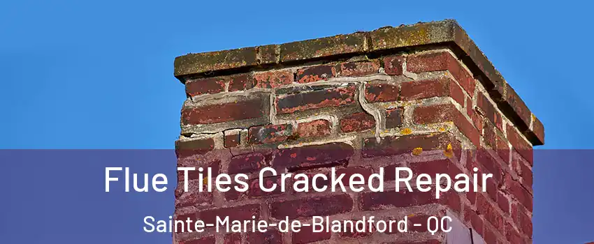  Flue Tiles Cracked Repair Sainte-Marie-de-Blandford - QC