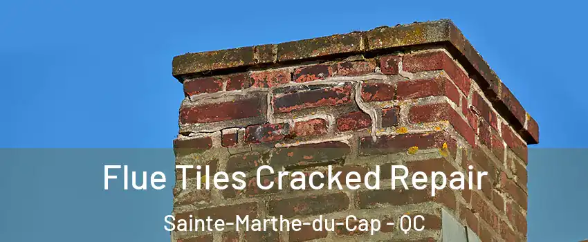  Flue Tiles Cracked Repair Sainte-Marthe-du-Cap - QC