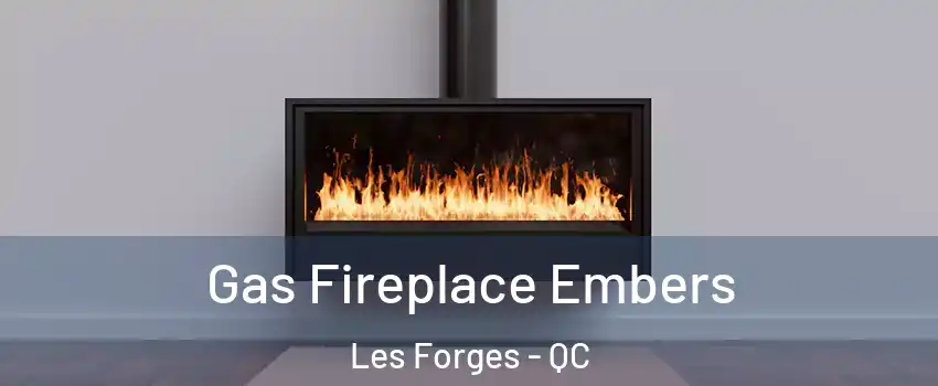  Gas Fireplace Embers Les Forges - QC