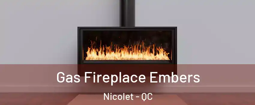  Gas Fireplace Embers Nicolet - QC