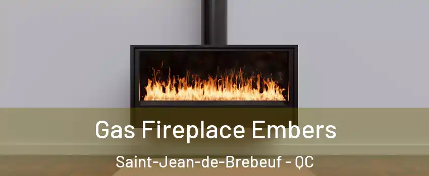  Gas Fireplace Embers Saint-Jean-de-Brebeuf - QC