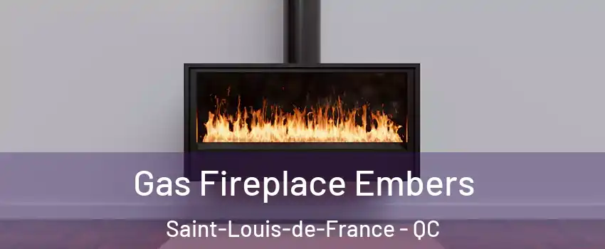  Gas Fireplace Embers Saint-Louis-de-France - QC