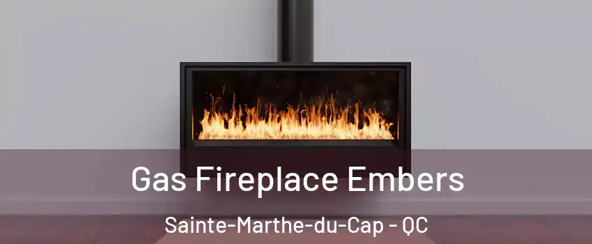  Gas Fireplace Embers Sainte-Marthe-du-Cap - QC