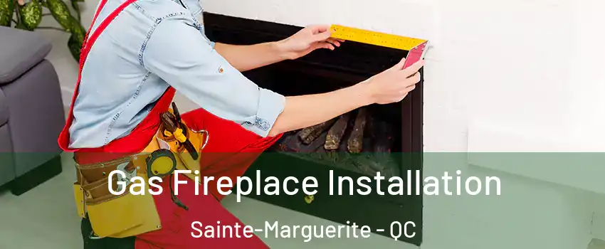  Gas Fireplace Installation Sainte-Marguerite - QC