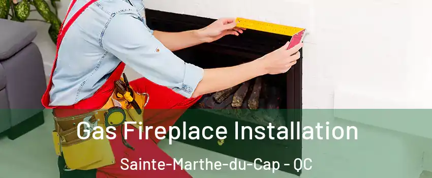  Gas Fireplace Installation Sainte-Marthe-du-Cap - QC