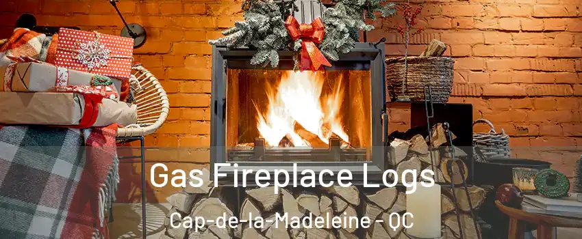  Gas Fireplace Logs Cap-de-la-Madeleine - QC