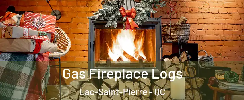  Gas Fireplace Logs Lac-Saint-Pierre - QC