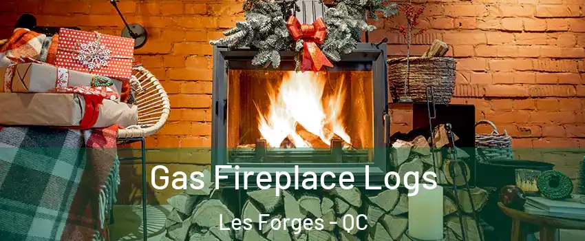  Gas Fireplace Logs Les Forges - QC