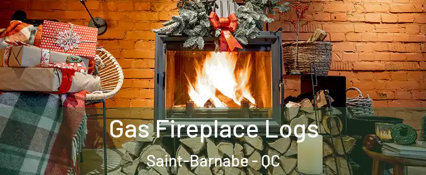  Gas Fireplace Logs Saint-Barnabe - QC