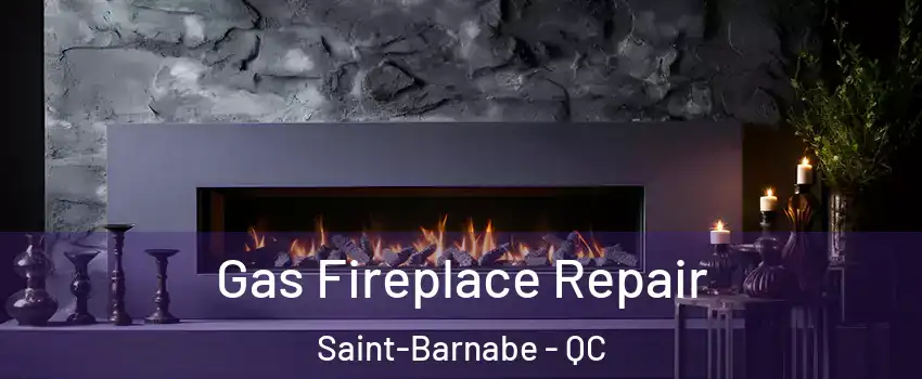  Gas Fireplace Repair Saint-Barnabe - QC