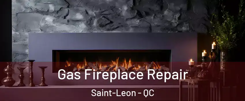  Gas Fireplace Repair Saint-Leon - QC