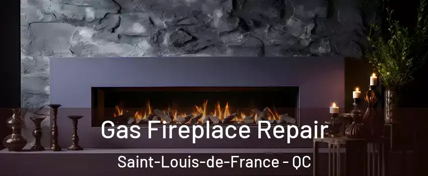  Gas Fireplace Repair Saint-Louis-de-France - QC