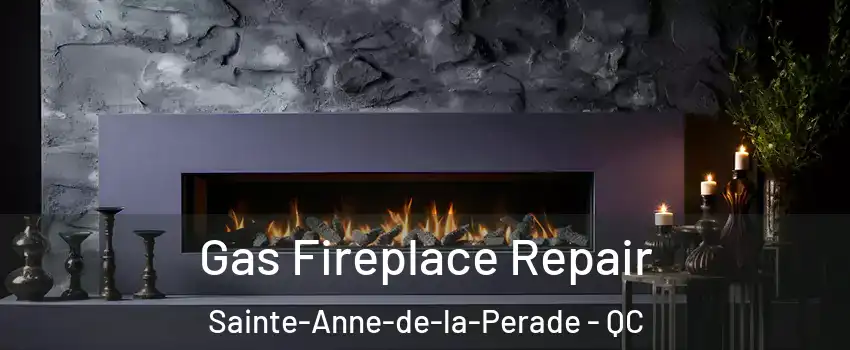 Gas Fireplace Repair Sainte-Anne-de-la-Perade - QC