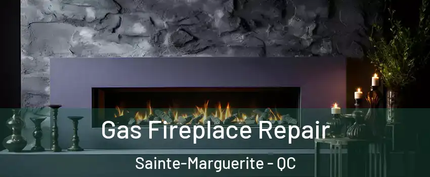  Gas Fireplace Repair Sainte-Marguerite - QC