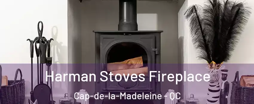  Harman Stoves Fireplace Cap-de-la-Madeleine - QC