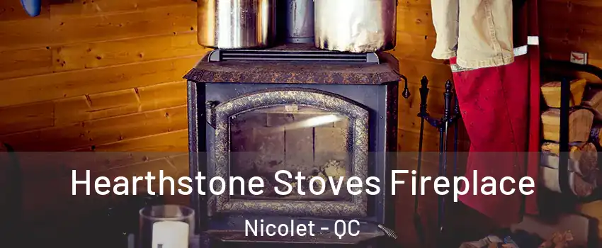 Hearthstone Stoves Fireplace Nicolet - QC