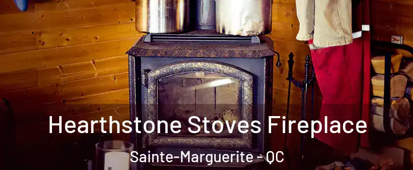 Hearthstone Stoves Fireplace Sainte-Marguerite - QC