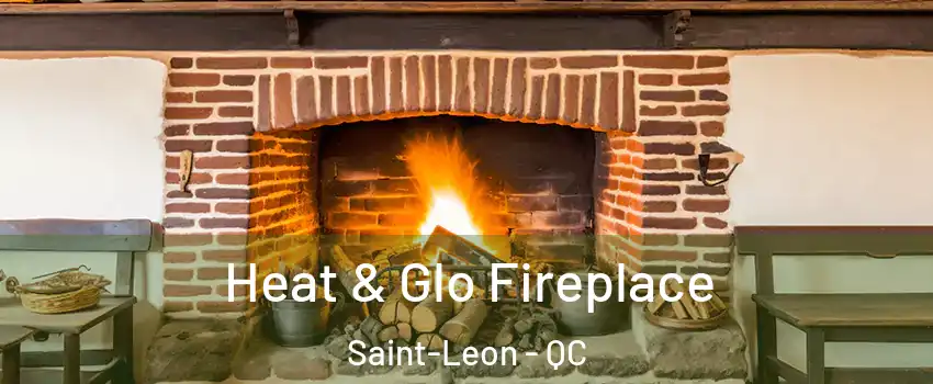  Heat & Glo Fireplace Saint-Leon - QC