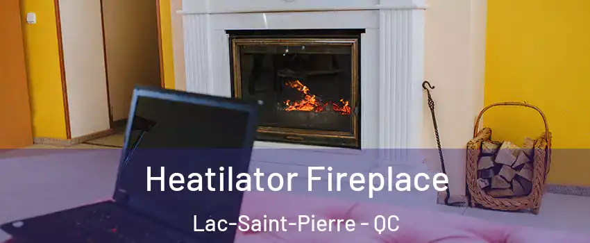  Heatilator Fireplace Lac-Saint-Pierre - QC