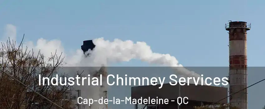  Industrial Chimney Services Cap-de-la-Madeleine - QC