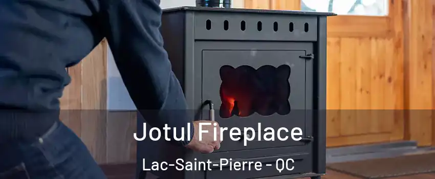  Jotul Fireplace Lac-Saint-Pierre - QC