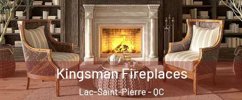  Kingsman Fireplaces Lac-Saint-Pierre - QC