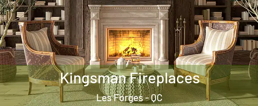  Kingsman Fireplaces Les Forges - QC