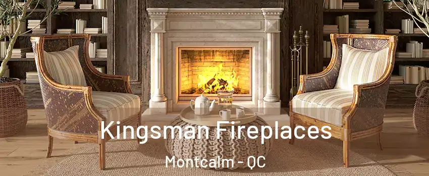  Kingsman Fireplaces Montcalm - QC