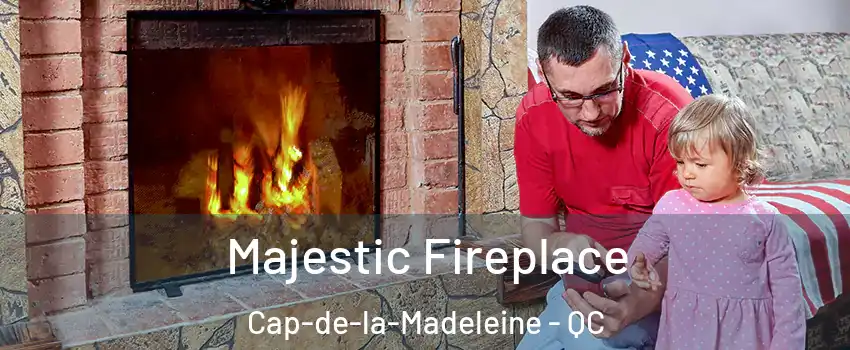  Majestic Fireplace Cap-de-la-Madeleine - QC