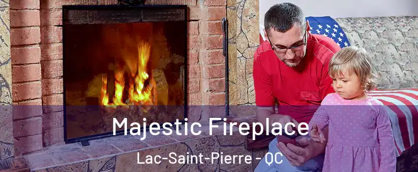  Majestic Fireplace Lac-Saint-Pierre - QC
