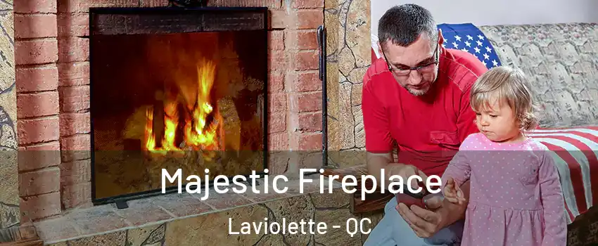  Majestic Fireplace Laviolette - QC