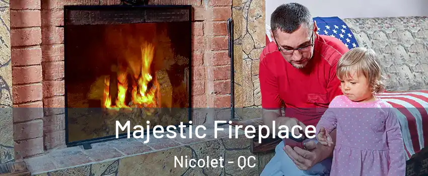  Majestic Fireplace Nicolet - QC