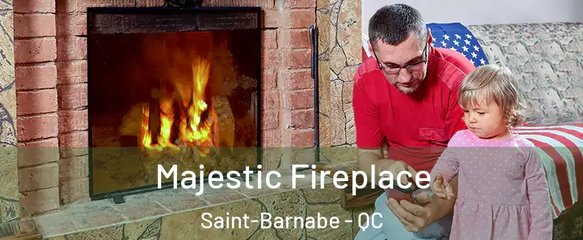  Majestic Fireplace Saint-Barnabe - QC