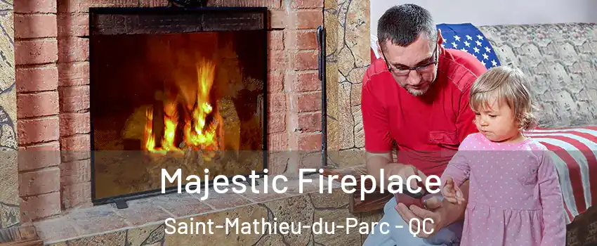  Majestic Fireplace Saint-Mathieu-du-Parc - QC