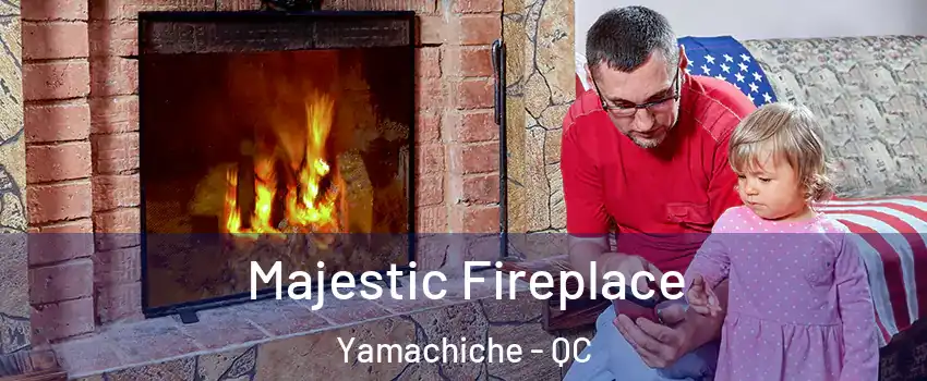  Majestic Fireplace Yamachiche - QC