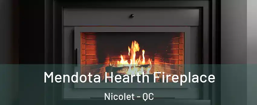 Mendota Hearth Fireplace Nicolet - QC