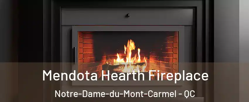 Mendota Hearth Fireplace Notre-Dame-du-Mont-Carmel - QC